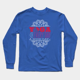 Yoga Everyday A Good Day Long Sleeve T-Shirt